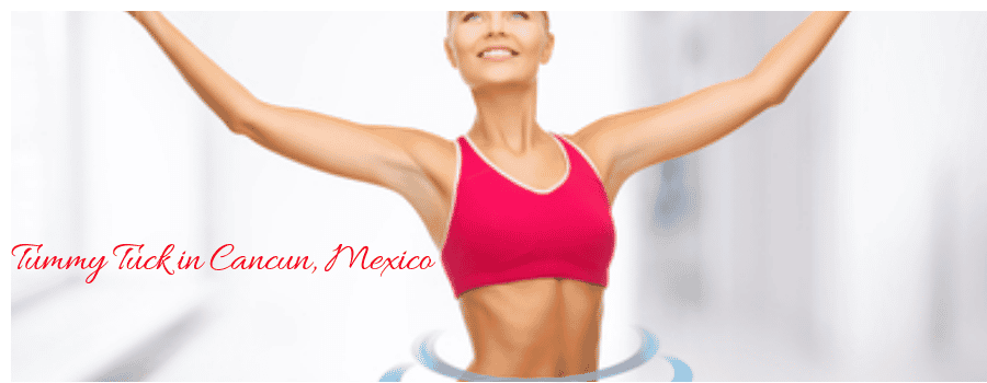 Tummy Tuck In Cancun, Mexico
